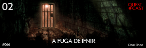 A-Fuga-de-Ifnir-Podcast-RPG-post